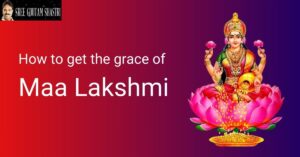 How to get the grace of Maa Lakshmi: