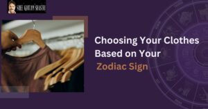 Choosing Your Clothes Based on Your Zodiac Sign